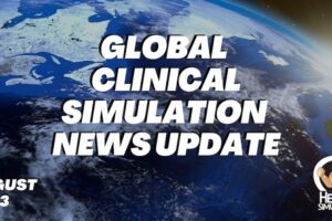 Global Clinical Simulation News Update August 2023